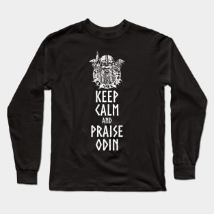 Viking Mythology - Keep Calm And Praise Odin - Norse God Long Sleeve T-Shirt